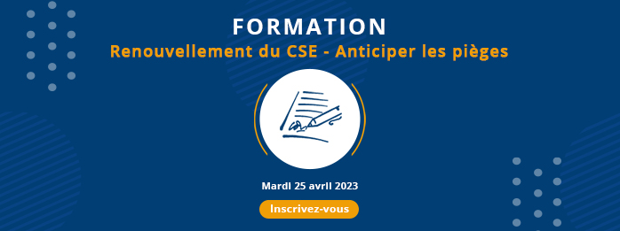 Formation : Renouvellement du CSE - Anticiper les pièges