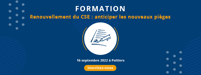 Participez à notre formation : Renouvellement du CSE - anticiper les nouveaux pièges